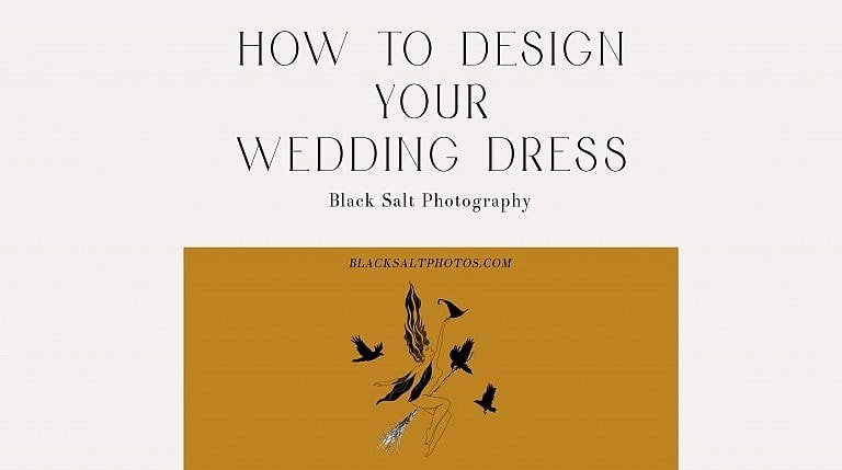 How To Design Your Wedding Dress by Oregon Elopement Photographer Black Salt Photography